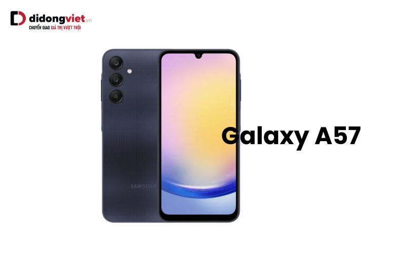 Samsung Galaxy A57 thời điểm ra mắt Samsung Galaxy A57 thời điểm ra mắt