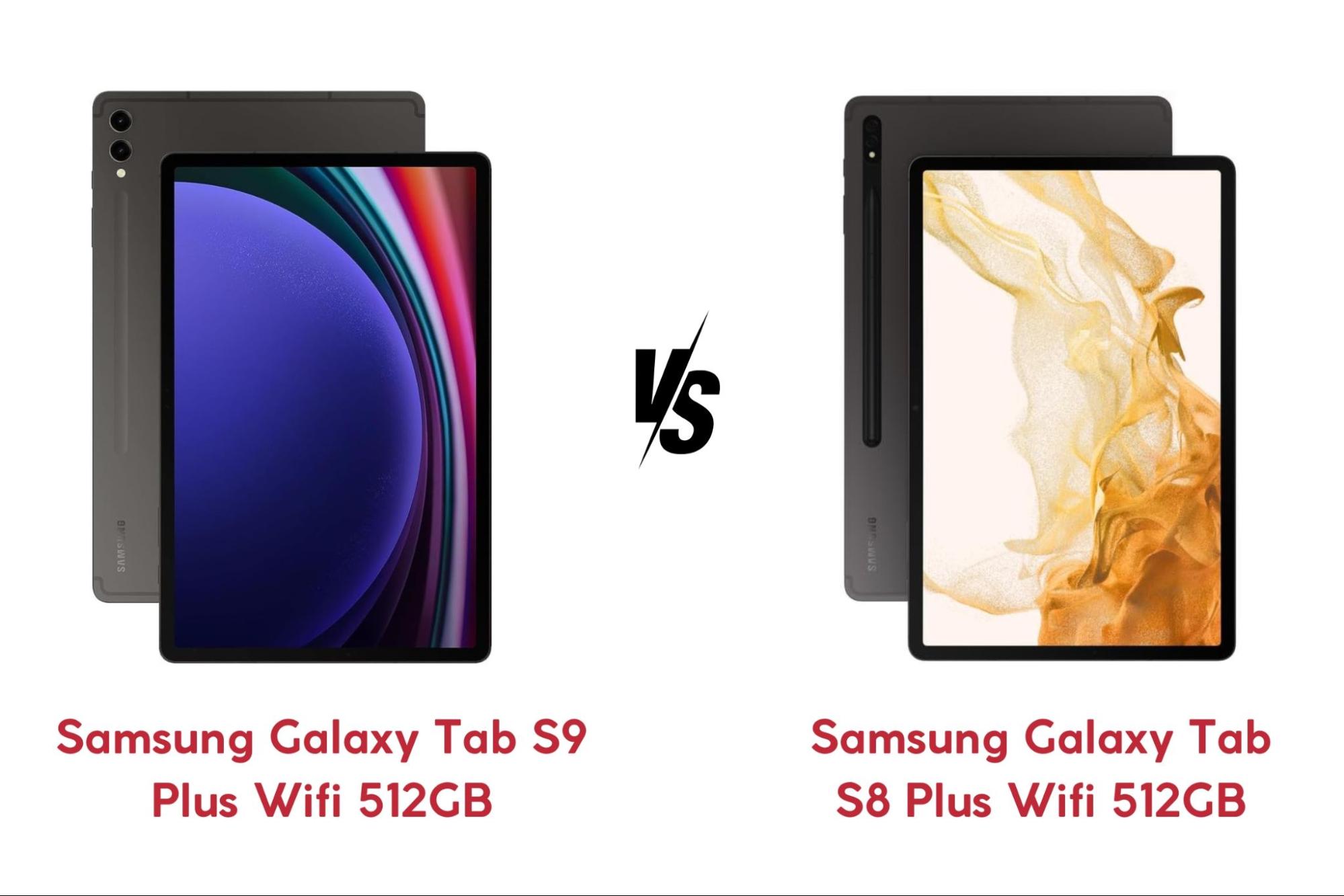 So sánh chi tiết giữa Galaxy Tab S9 Plus Wifi 512GB và Galaxy Tab S8 Plus Wifi 512GB