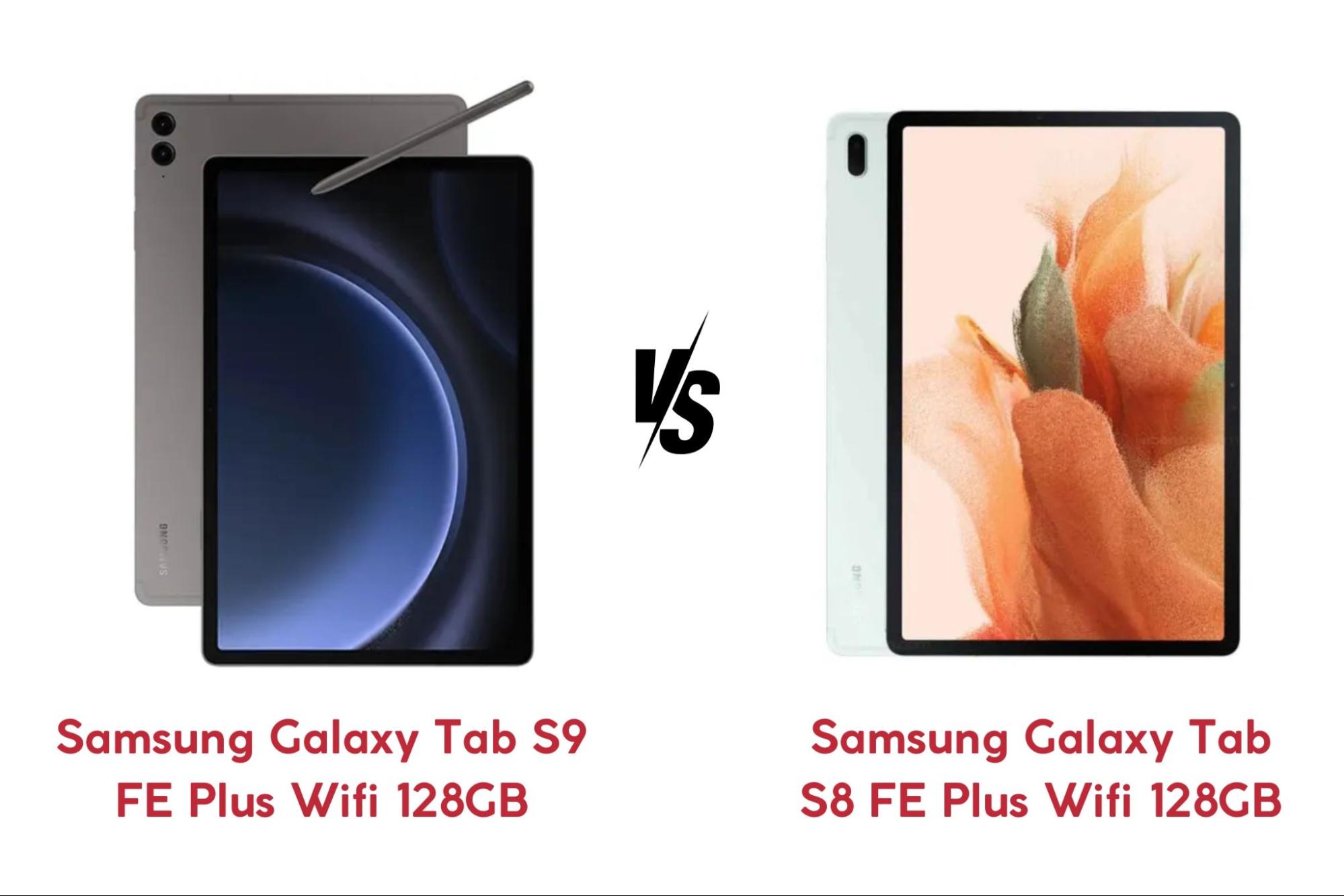 so sánh chi tiết giữa Samsung Galaxy Tab S9 FE Plus Wifi và Samsung Galaxy Tab S8 FE Plus Wifi