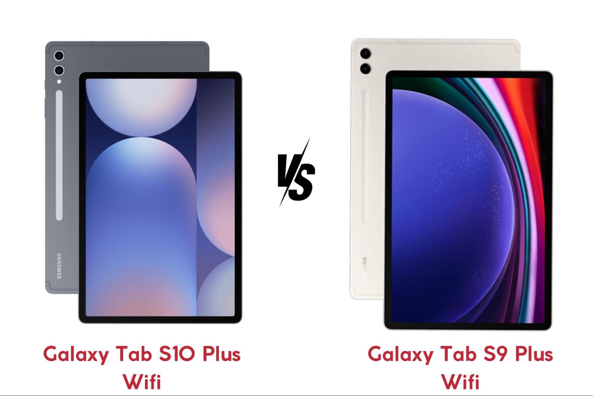 So sánh Samsung Galaxy Tab S10 Plus Wifi 256GB và Samsung Galaxy Tab S9 Plus Wifi 256GB