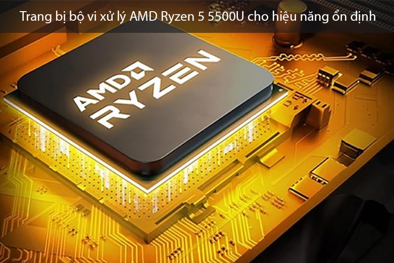 Trang bị bộ vi xử lý AMD Ryzen 5 5500U cho hiệu năng ổn định