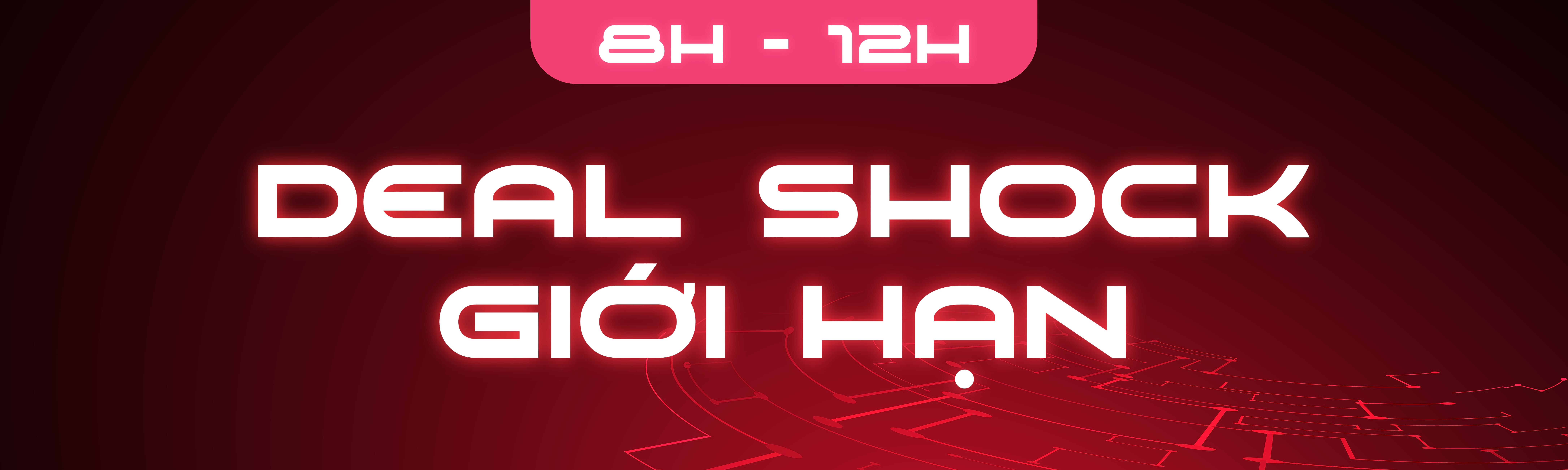 08H-12H: DEAL SỐC GIỚI HẠN