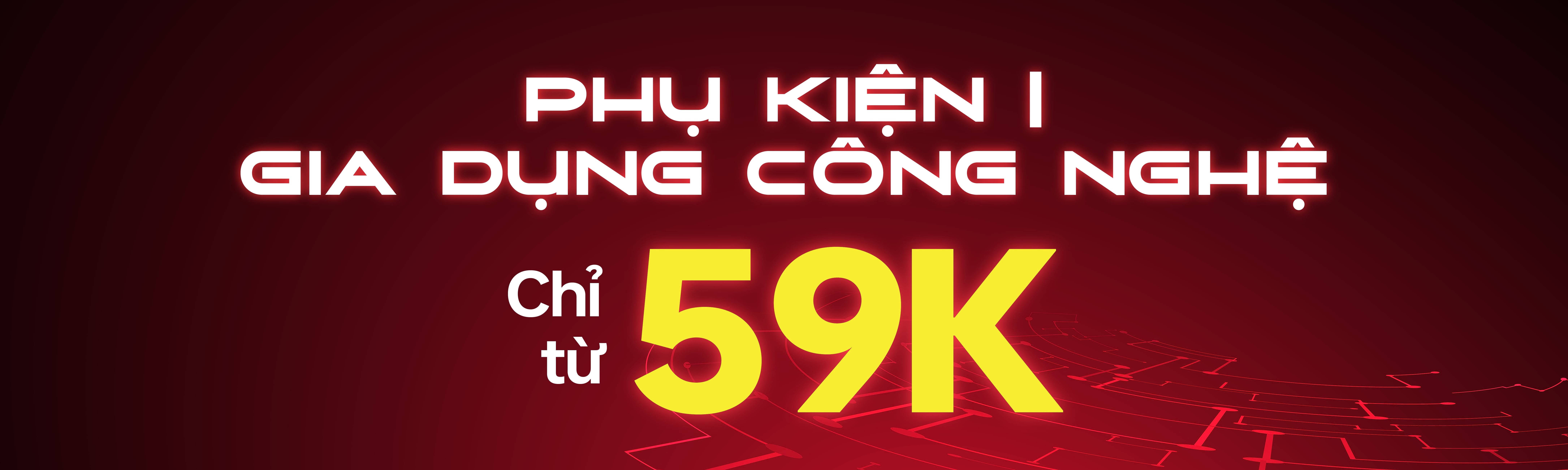 PHỤ KIỆN | GIA DỤNG CHỈ TỪ 59K