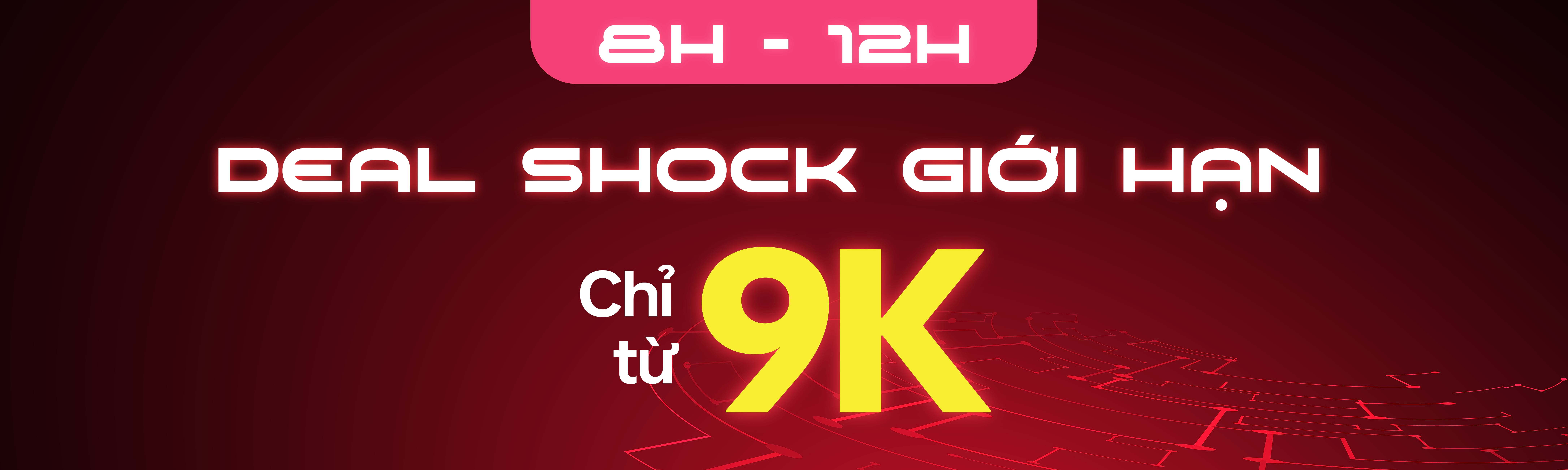 08H-12H: DEAL SỐC GIỚI HẠN