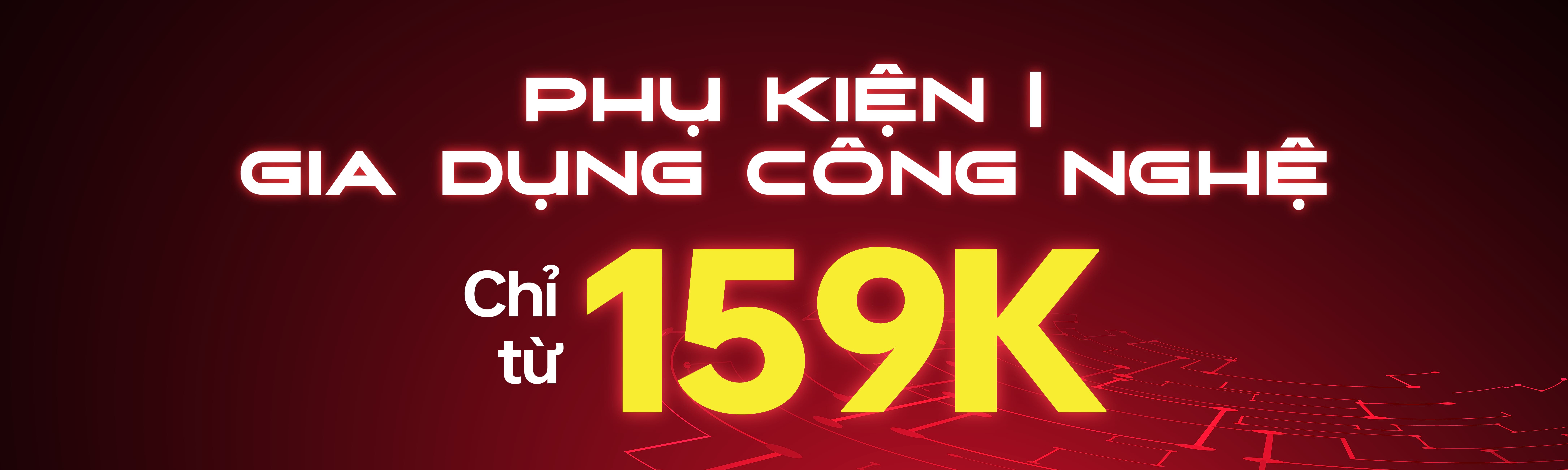 PHỤ KIỆN | GIA DỤNG CHỈ TỪ 159K