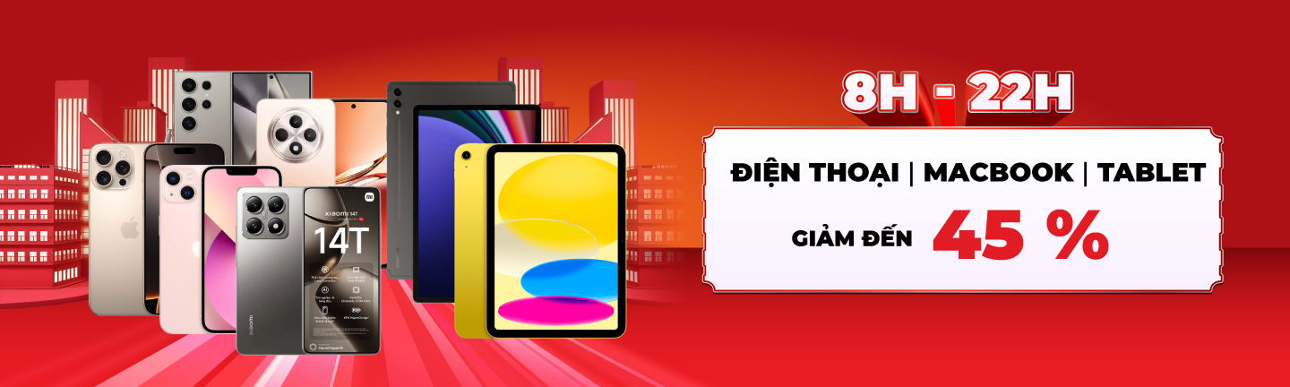 ĐIỆN THOẠI | MACBOOK | TABLET GIẢM ĐẾN 45%