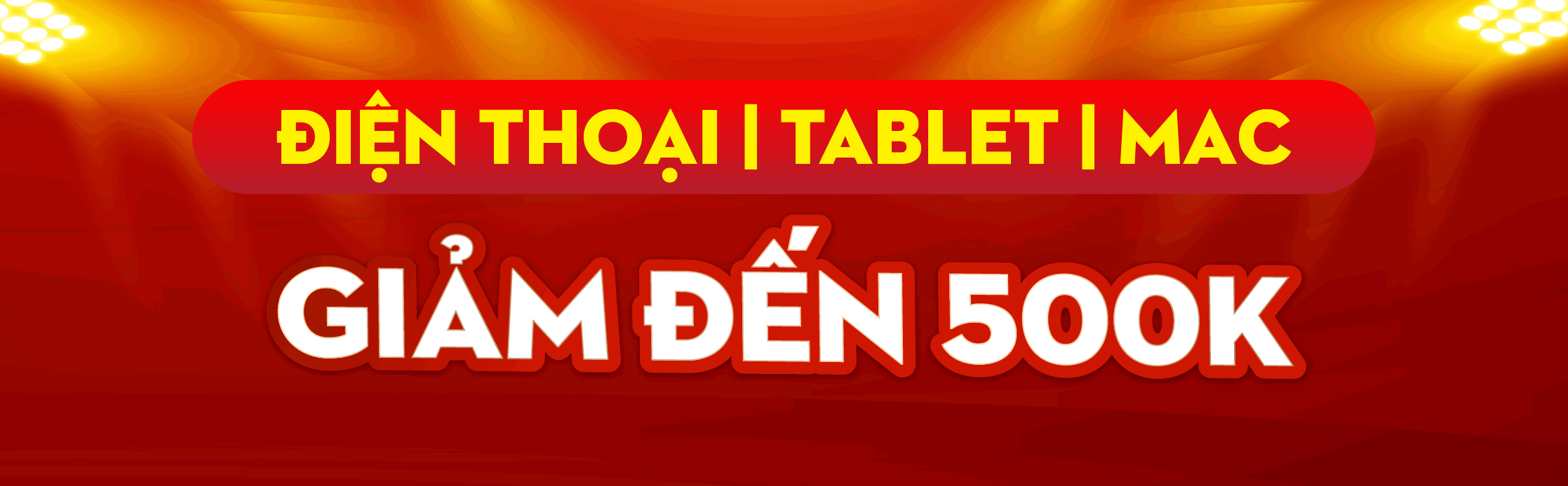 ĐIỆN THOẠI | TABLET | MAC GIẢM ĐẾN 500K