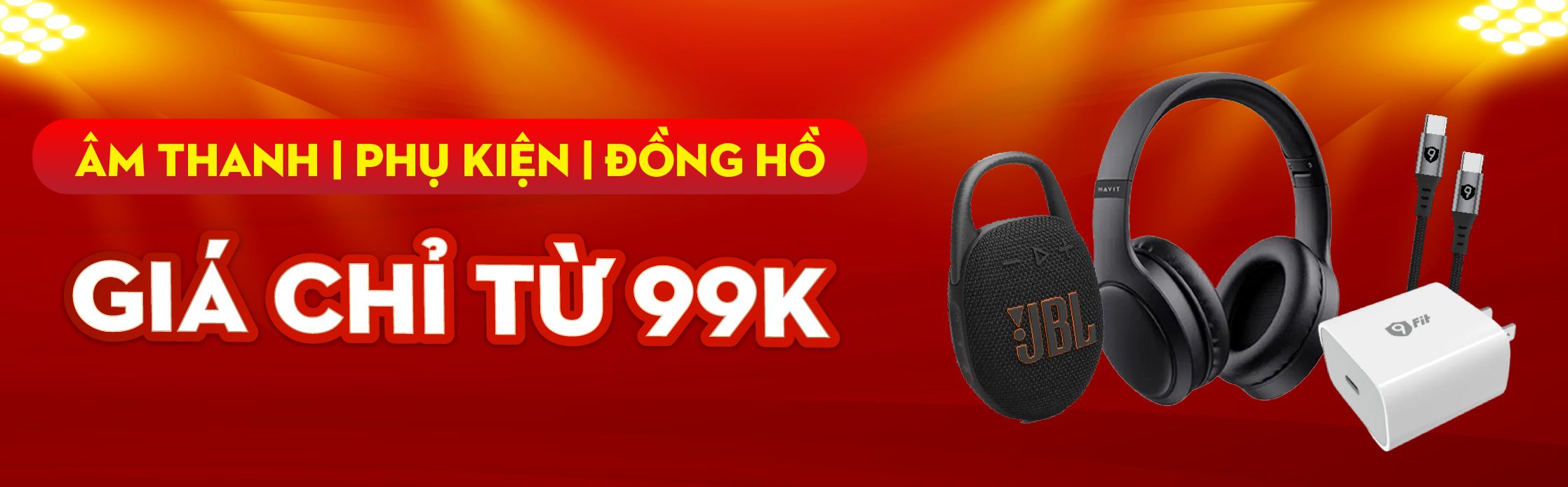 ÂM THANH | PHỤ KIỆN | ĐỒNG HỒ CHỈ TỪ 99K