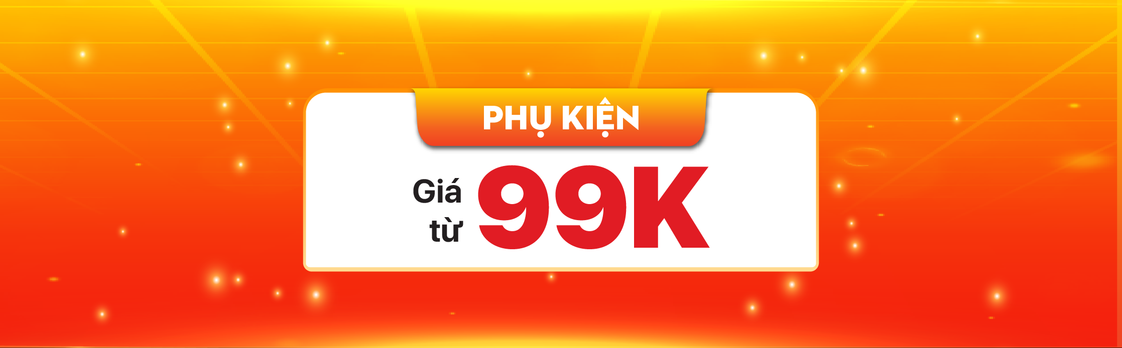 PHỤ KIỆN GIÁ CHỈ TỪ 99K
