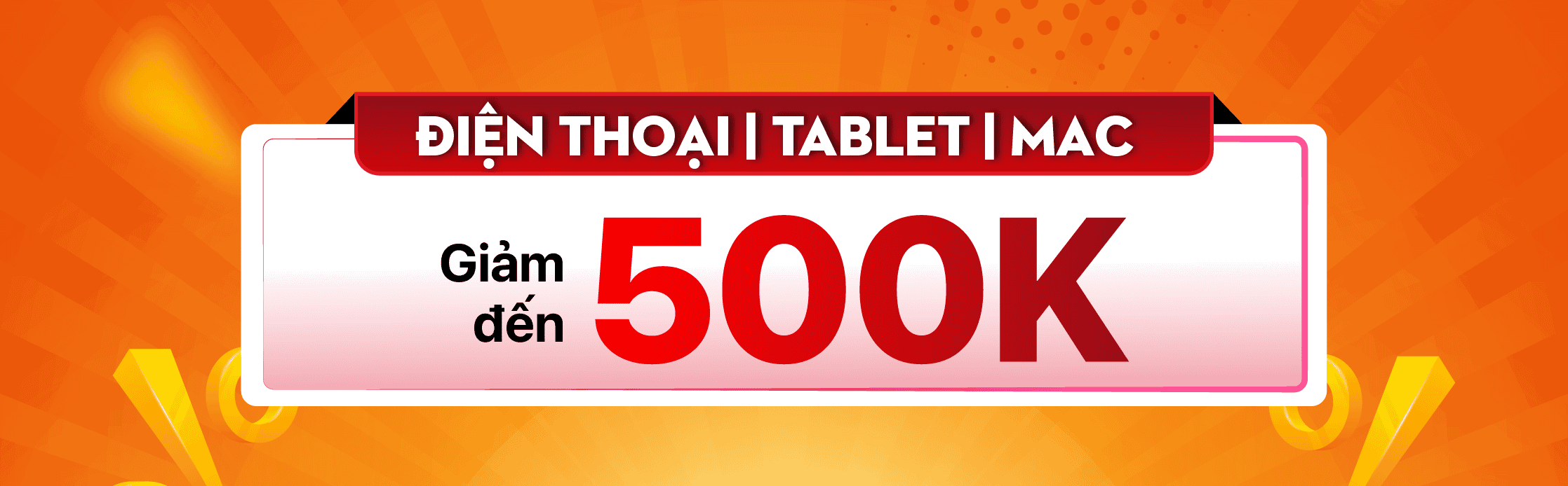 ĐIỆN THOẠI | TABLET | MAC GIẢM ĐẾN 500K