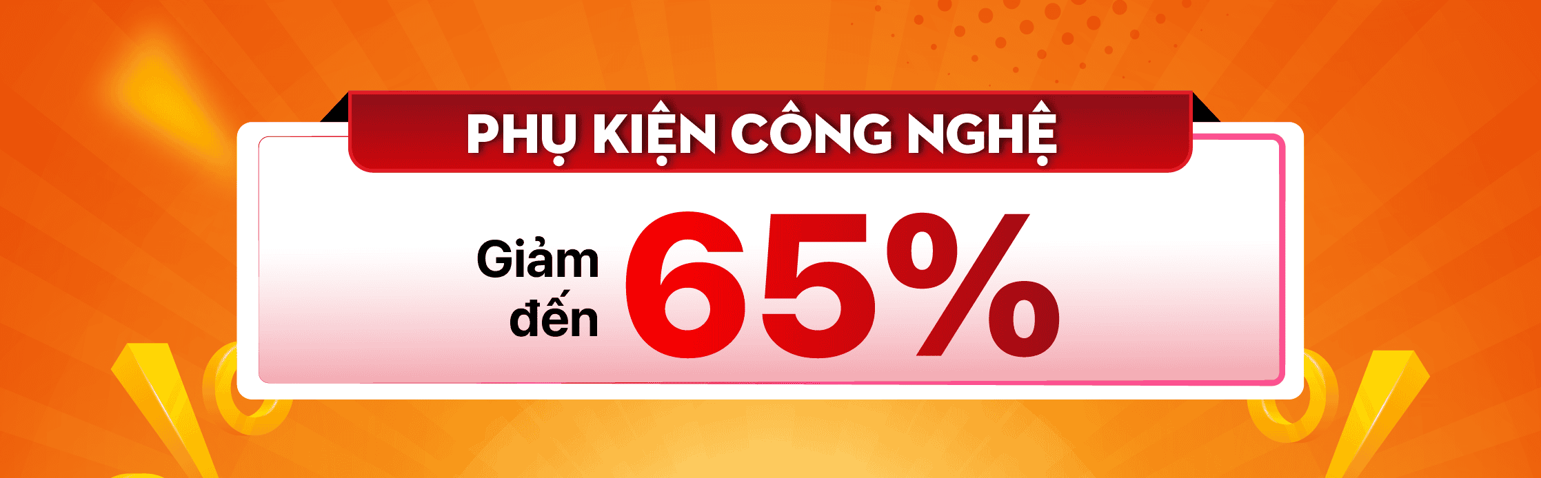 PHỤ KIỆN CÔNG NGHỆ GIẢM ĐẾN 65%
