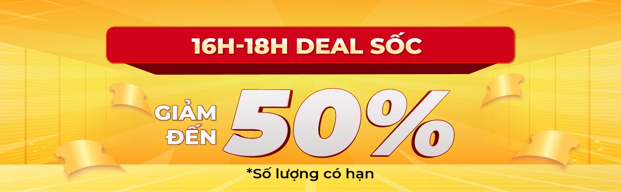 16H - 18H DEAL SỐC GIẢM ĐẾN 50%