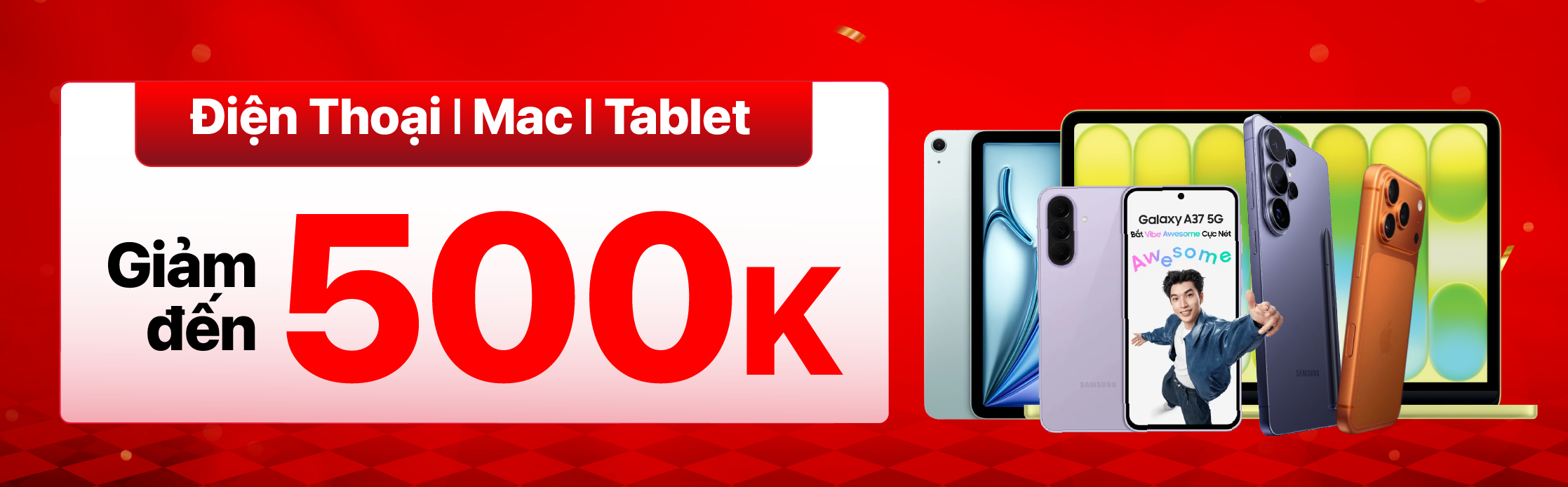 ĐIỆN THOẠI | TABLET | MAC GIẢM ĐẾN 500K