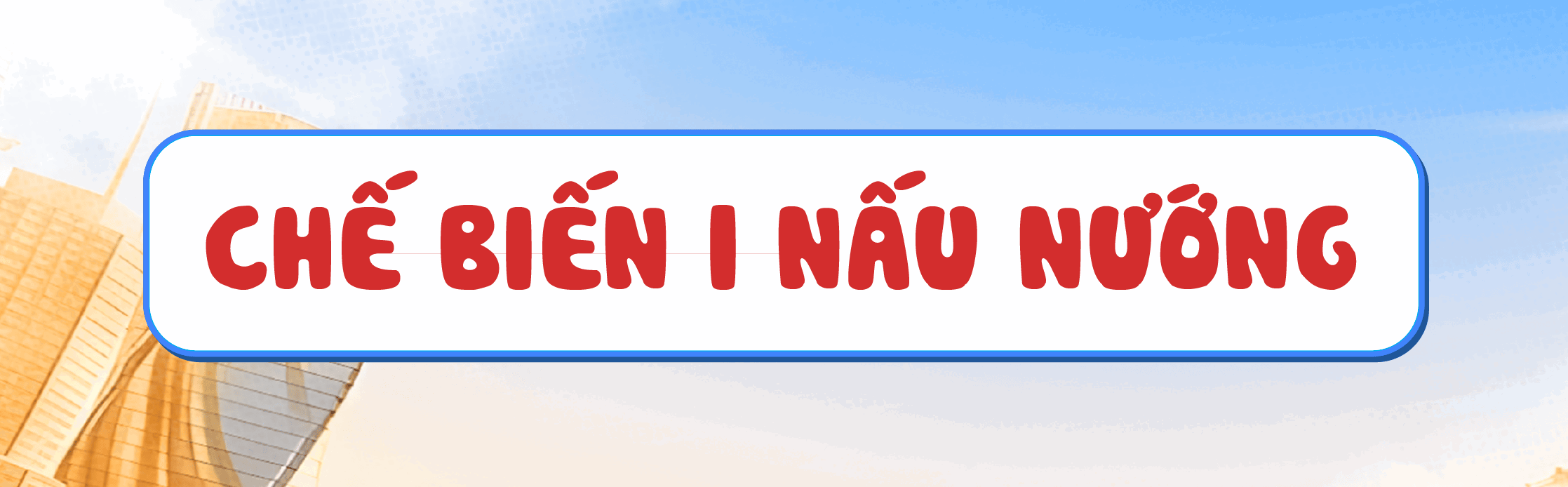 CHẾ BIẾN | NẤU NƯỚNG