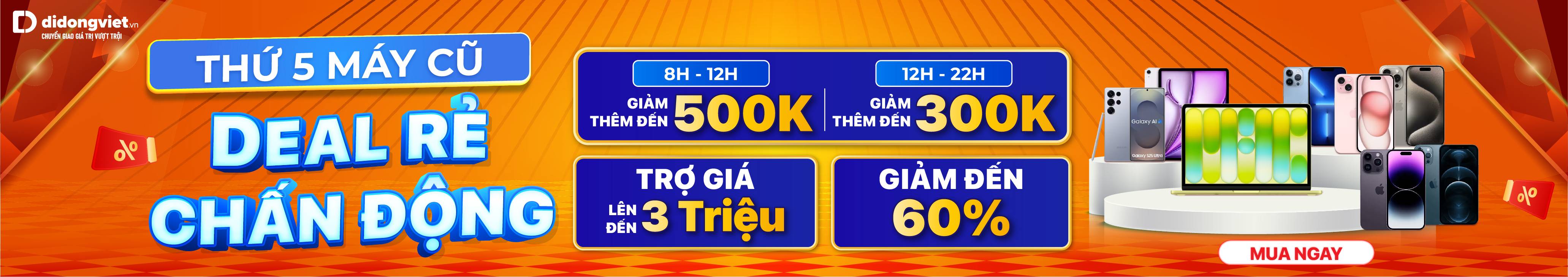 THỨ 5 MÁY CŨ - DEAL RẺ CHẤN ĐỘNG