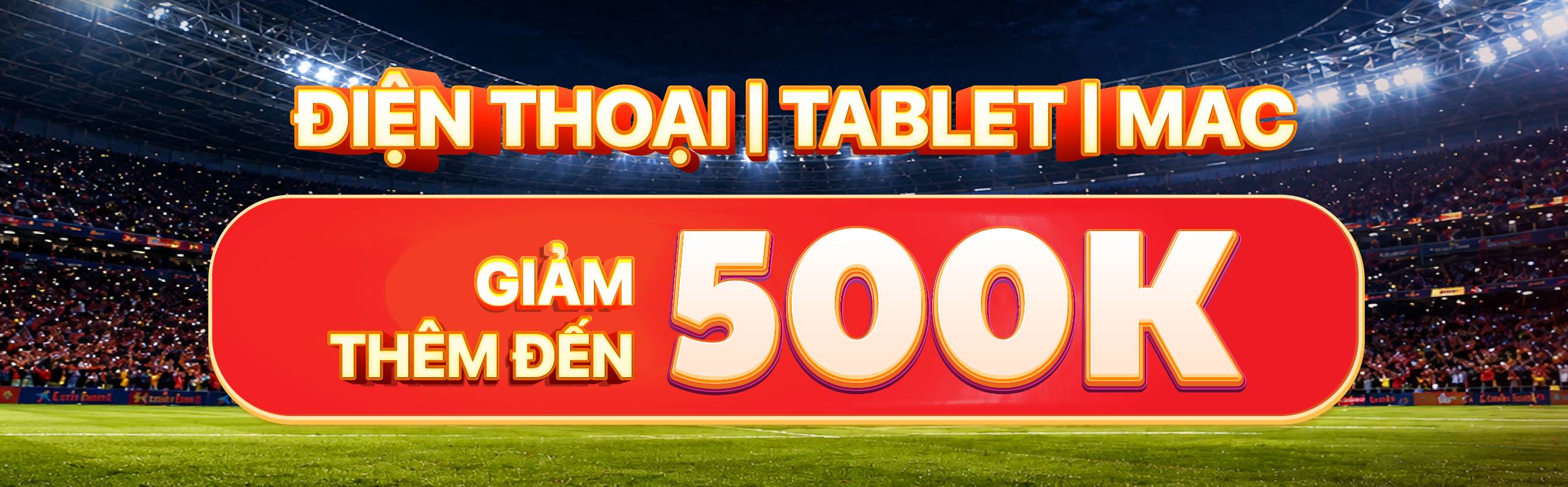 Điện thoại | Tablet | Mac giảm thêm đến 500K