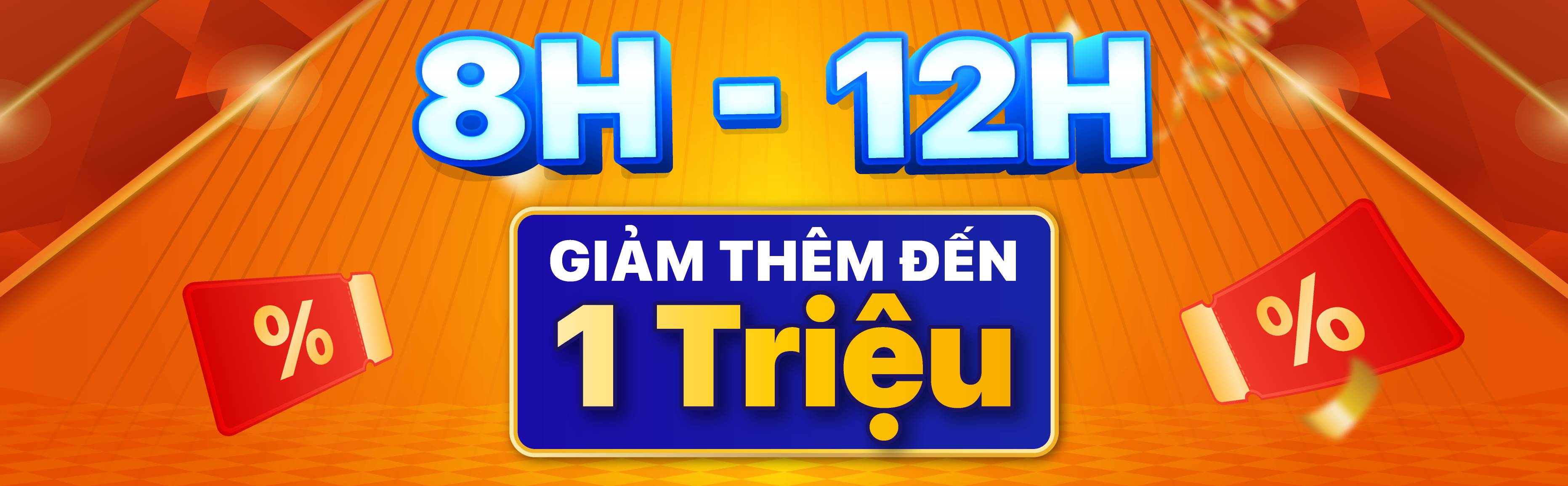 8H - 12H GIẢM THÊM ĐẾN 1 TRIỆU