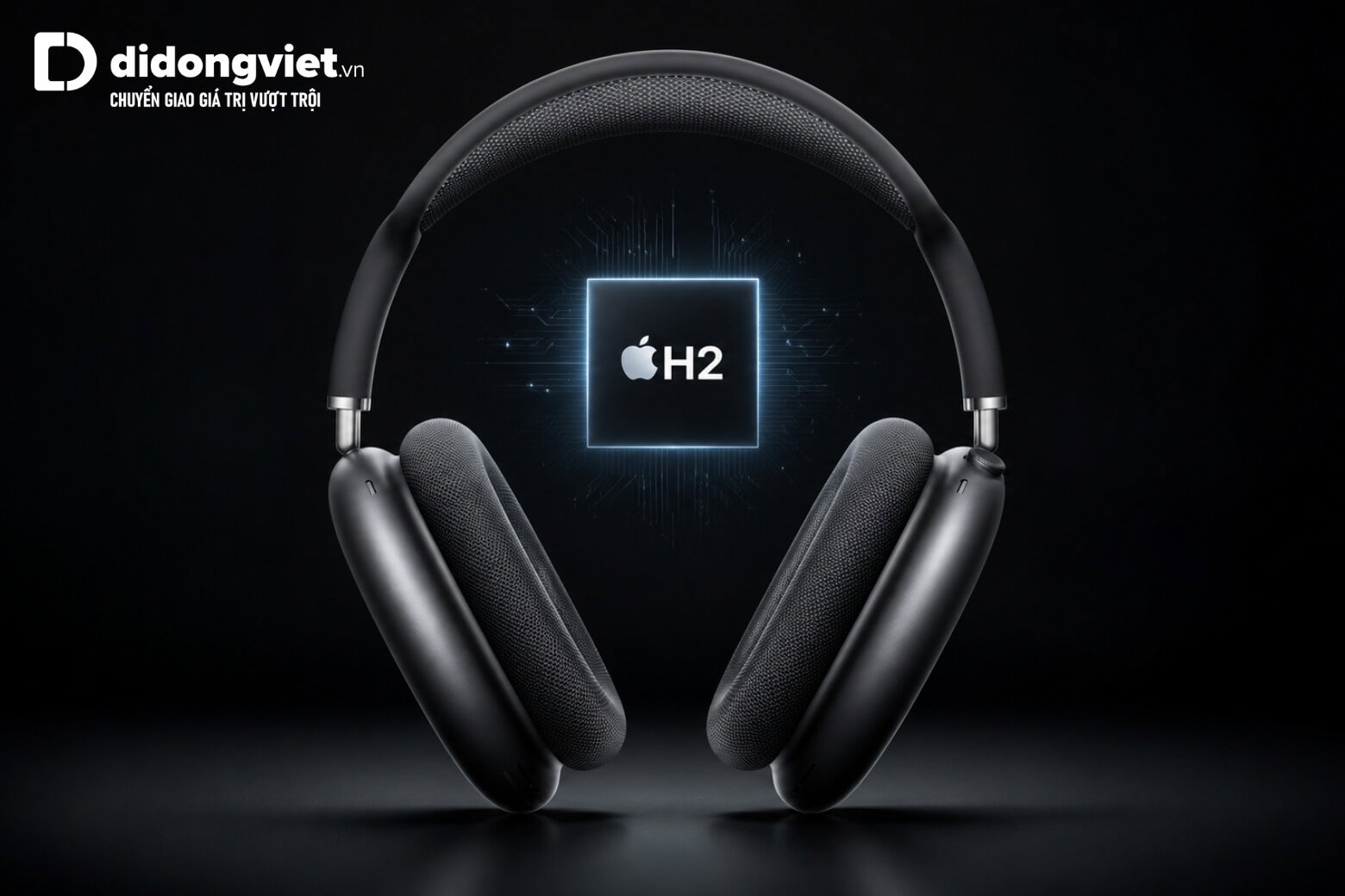 airpods-max-2-chip-h2-chong-on-vuot-troi-didongviet.jpg